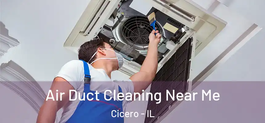  Air Duct Cleaning Near Me Cicero - IL