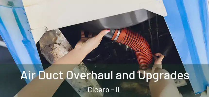 Air Duct Overhaul and Upgrades Cicero - IL