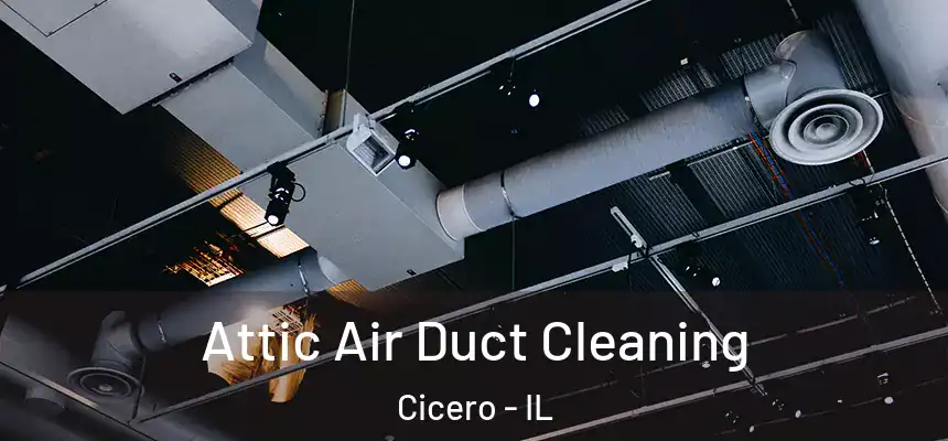  Attic Air Duct Cleaning Cicero - IL