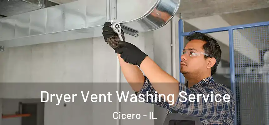 Dryer Vent Washing Service Cicero - IL