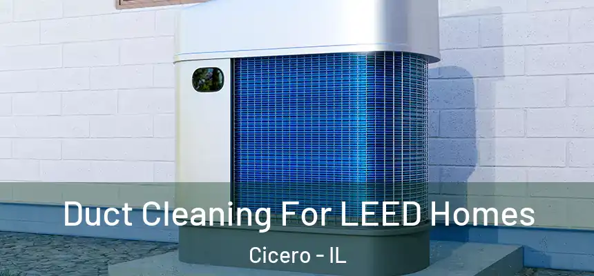  Duct Cleaning For LEED Homes Cicero - IL