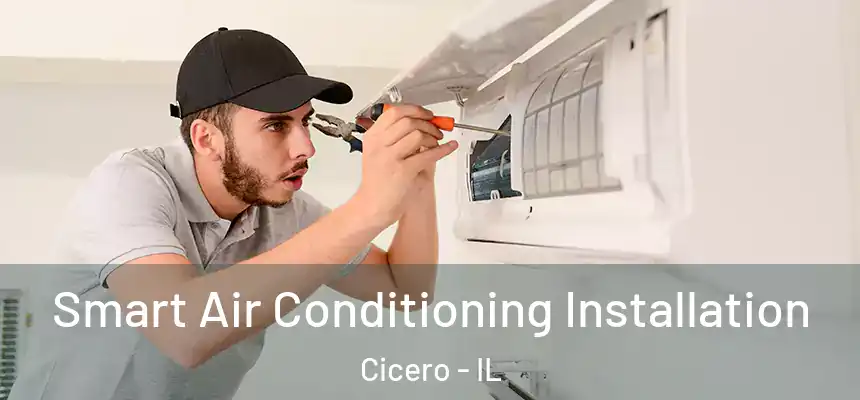  Smart Air Conditioning Installation Cicero - IL