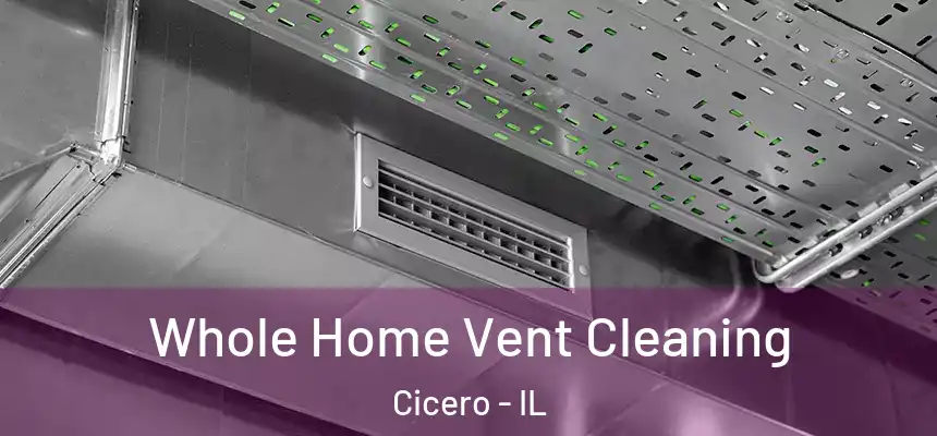 Whole Home Vent Cleaning Cicero - IL