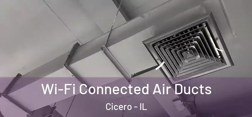 Wi-Fi Connected Air Ducts Cicero - IL